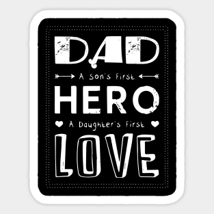 Dad--First hero---First love Sticker